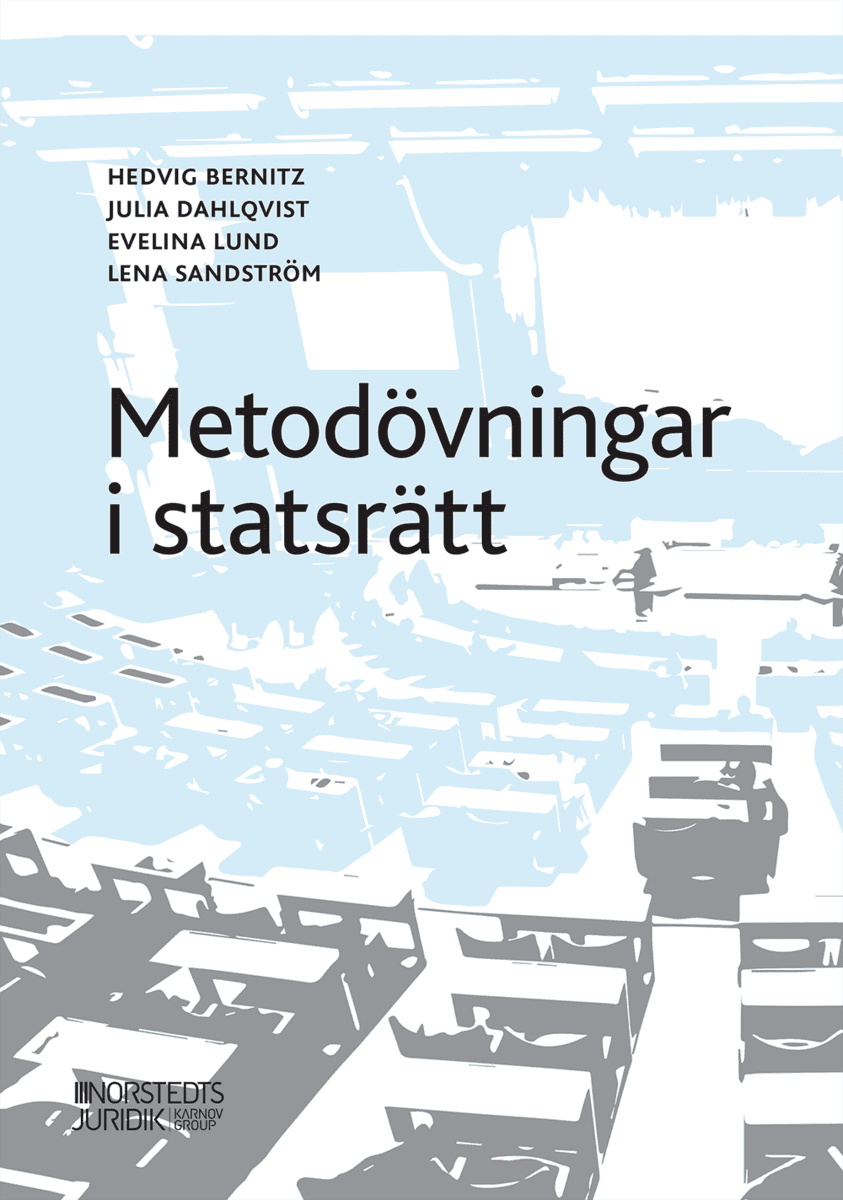 Bernitz, Hedvig ; Dahlqvist, Julia ; Lund, Evelina ; Sandström, Lena : Metodövningar i statsrätt