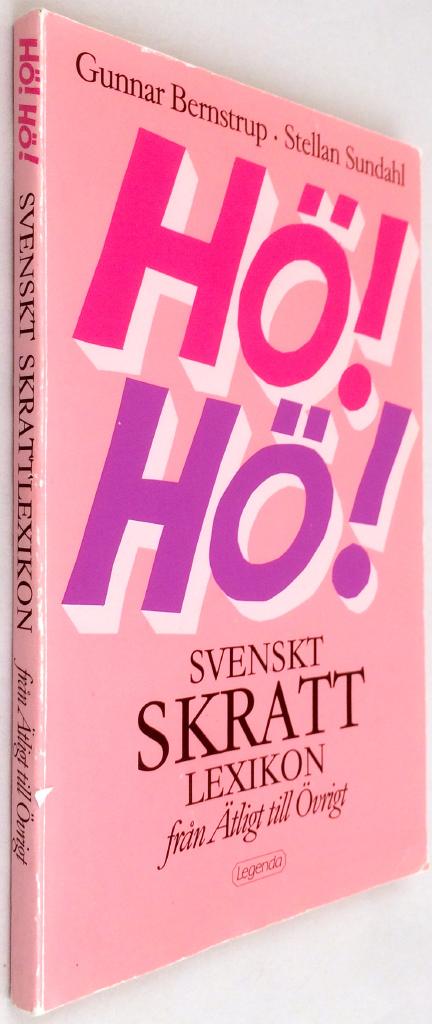 Bernstrup, Gunnar ; Sundahl, Stellan : Hö! Hö! - Svenskt skrattlexikon - Från ätligt till övrigt
