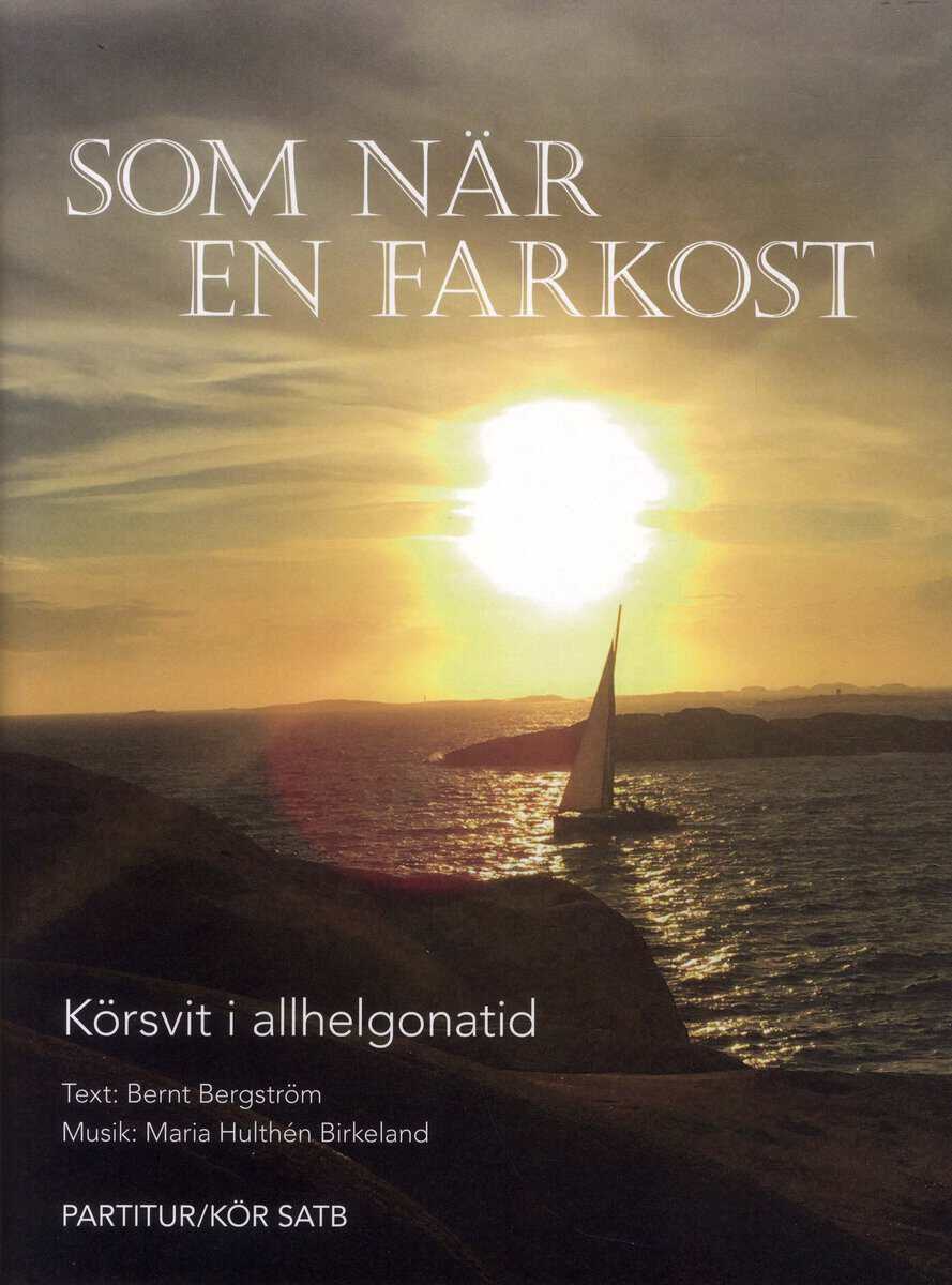 Bernt Bergström : Som när en farkost : körsvit i allhelgonatid - Partitur/Kör SATB