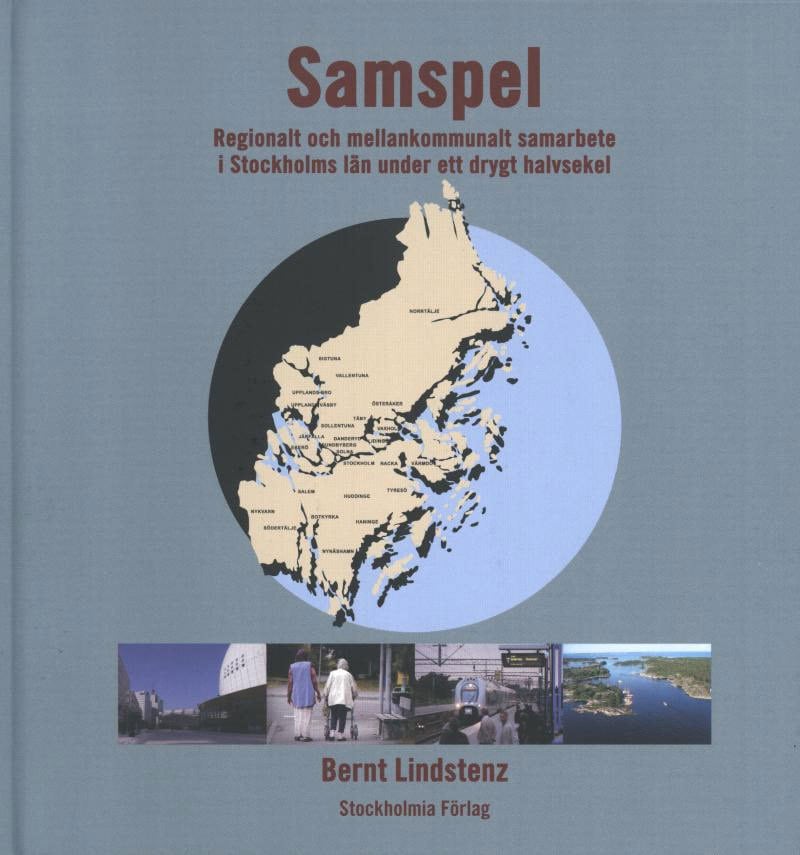 Bernt Lindstenz : Samspel : regionalt och mellankommunalt samarbete i Stockholms län
