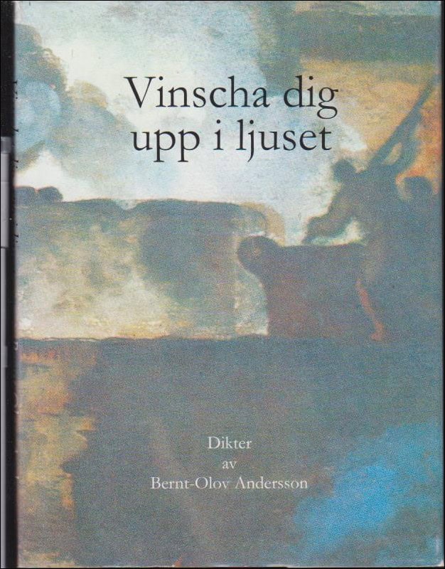 Bernt-Olov Andersson : Vinscha dig upp i ljuset
