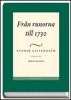 Bernt Olsson : Svensk litteratur. 1, Från runorna till 1730