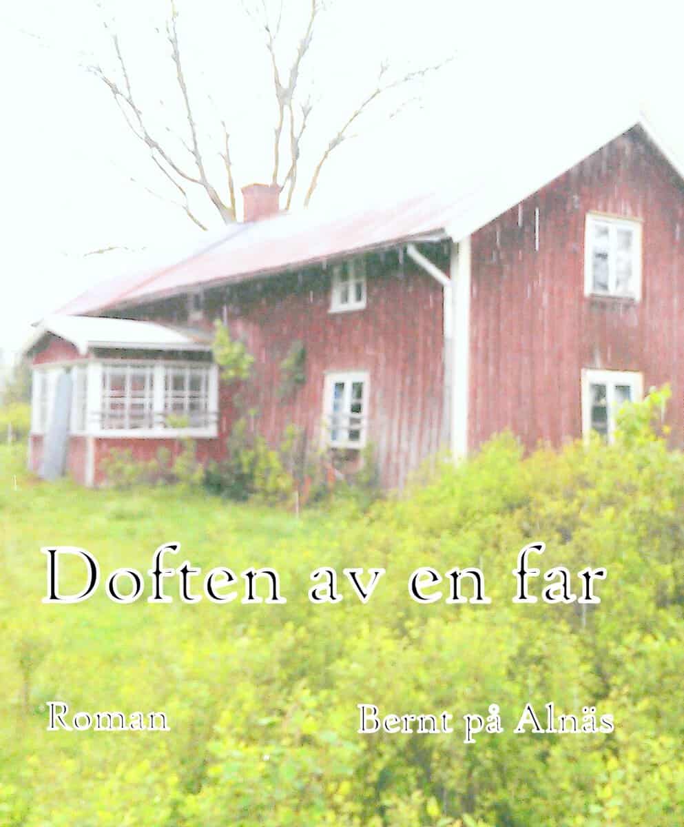Bernt på Alnäs : Doften av en far