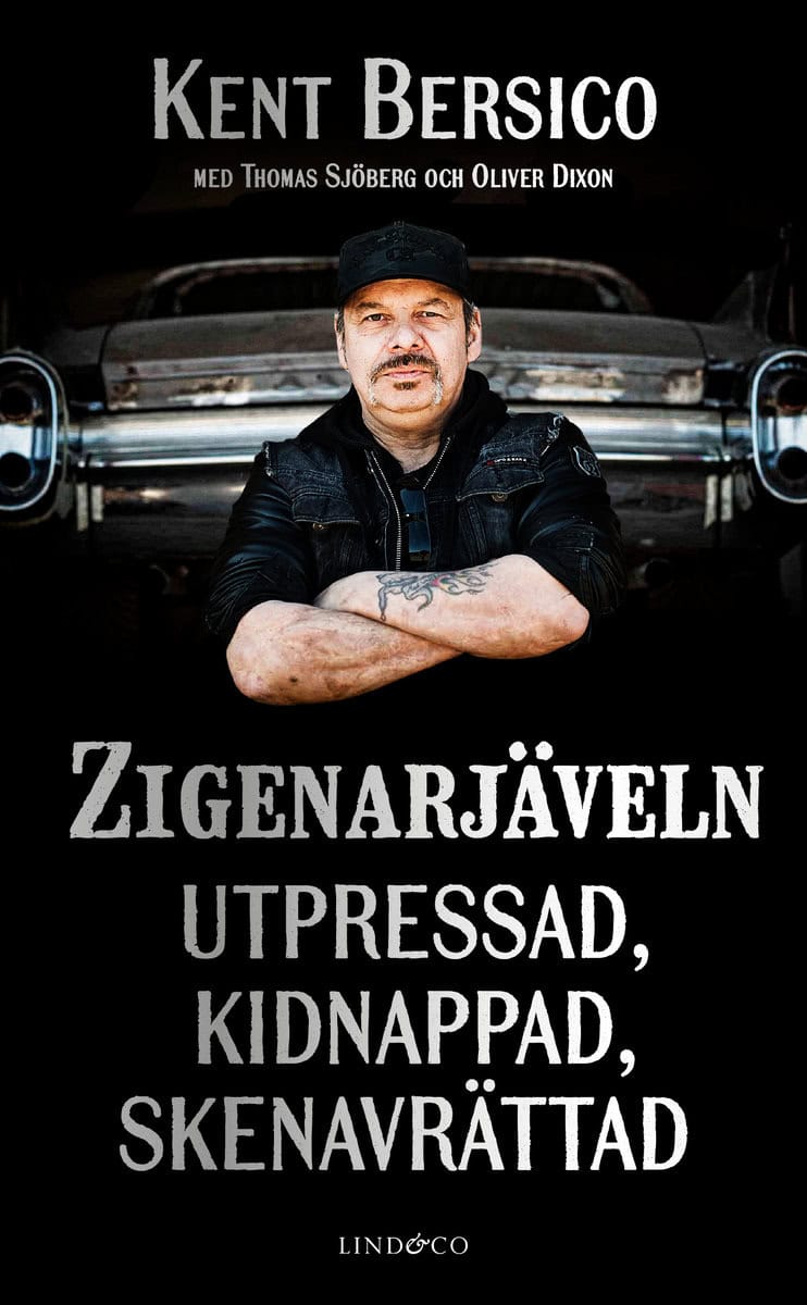 Bersico, Kent; Sjöberg, Thomas; Dixon, Oliver : Zigenarjäveln : utpressad, kidnappad, skenavrättad