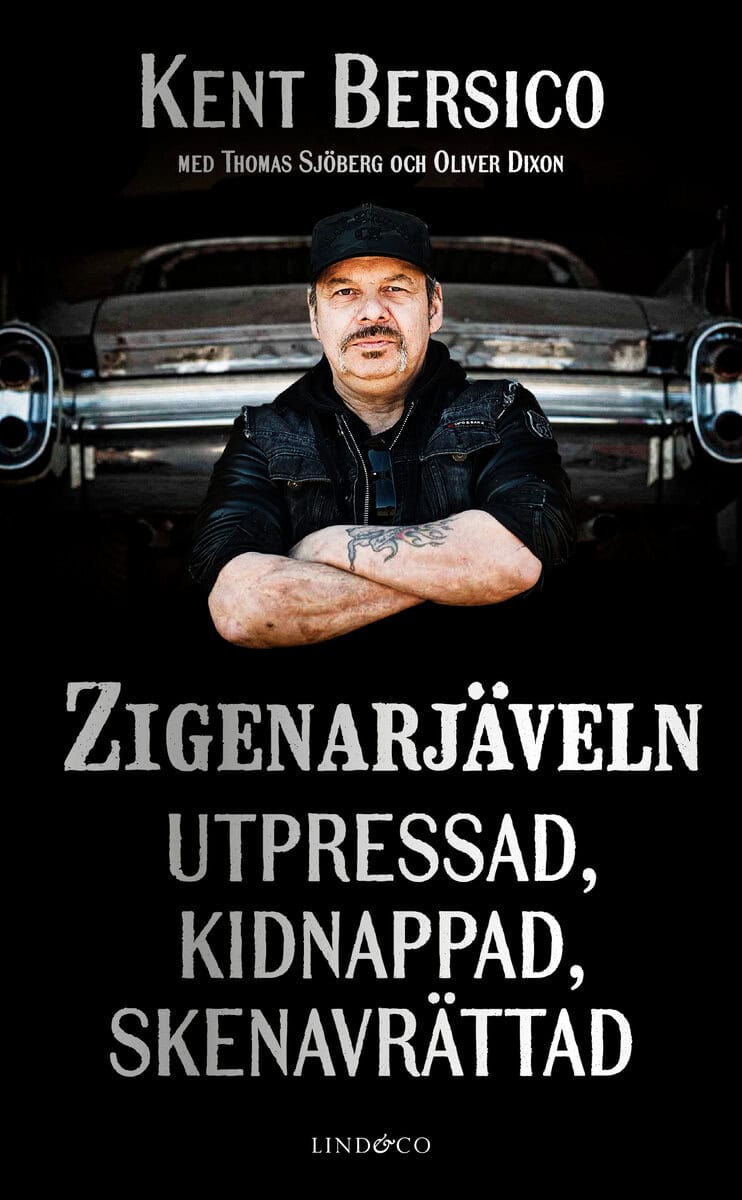 Bersico, Kent ; Sjöberg, Thomas ; Dixon, Oliver : Zigenarjäveln : utpressad, kidnappad, skenavrättad