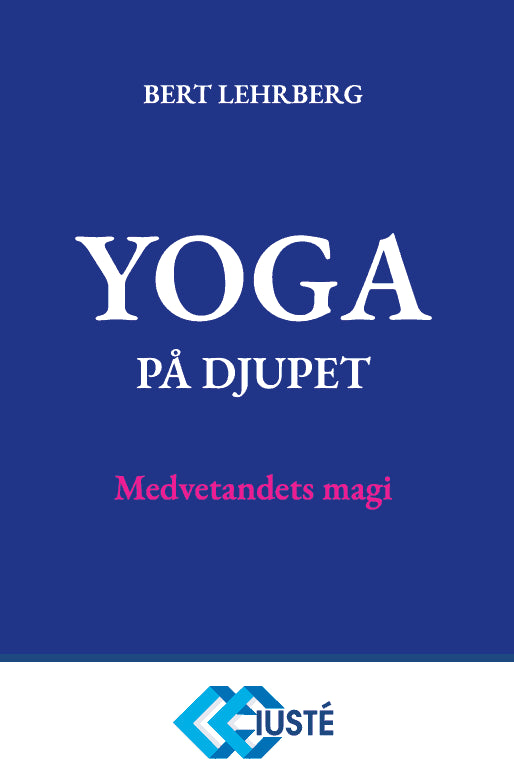 Bert Lehrberg : Yoga på djupet : medvetandets magi