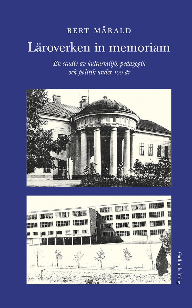 Bert Mårald : Läroverken in memoriam : en studie av kulturmiljö, pedagogik och politik under 100 år