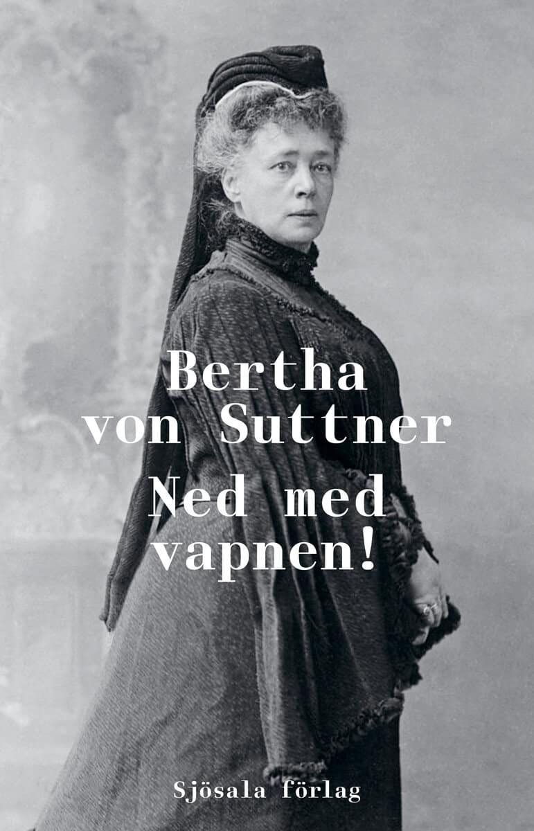 Bertha von Suttner : Ned med vapnen!