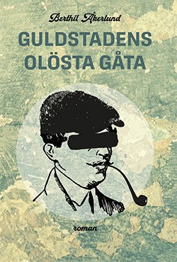 Berthil Åkerlund : Guldstadens olösta gåta