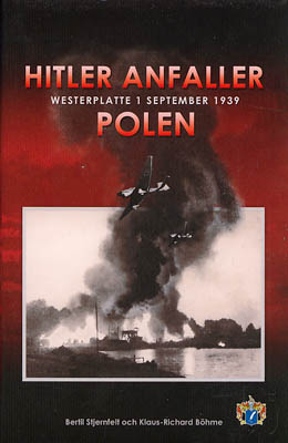 Stjernfelt, Bertil ; Böhme, Klaus-Richard (1935-2005) : Hitler anfaller Polen. Westerplatte 1 september 1939