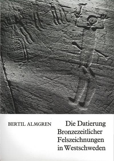 Bertil Almgren : Die Datierung Bronzezeitlicher Felszeichnungen in Westschweden