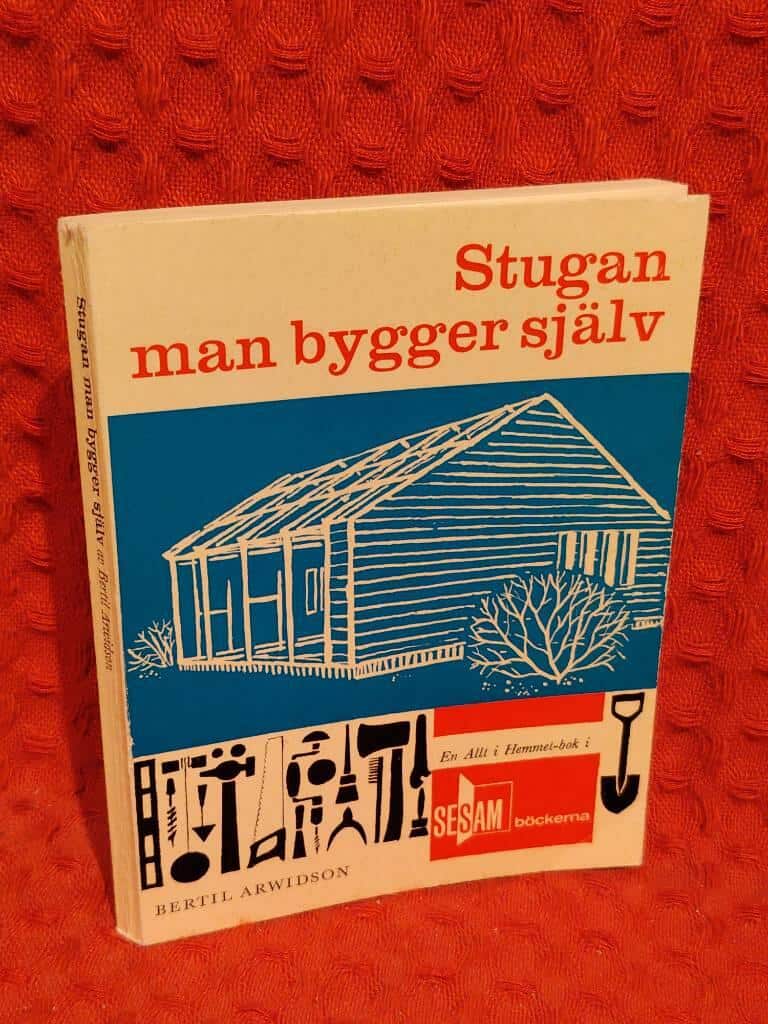 Bertil Arwidson : Stugan man bygger själv