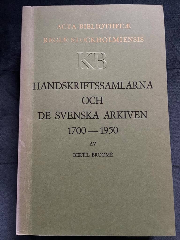 Bertil Broomé : Handskriftssamlarna och de svenska arkiven 1700-1950