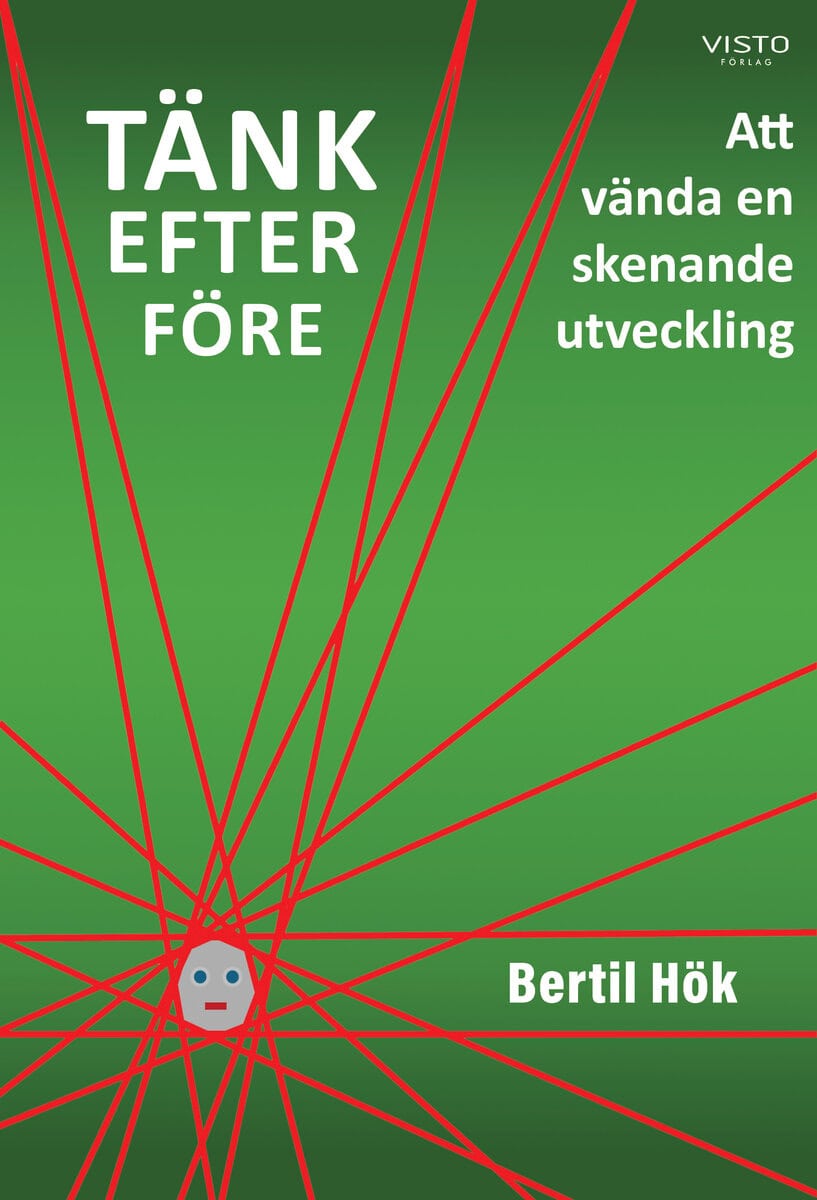Bertil Hök : Tänk efter före : Att vända en skenande utveckling