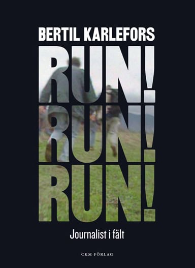 Bertil Karlefors : Run, run, run! : journalist i fält
