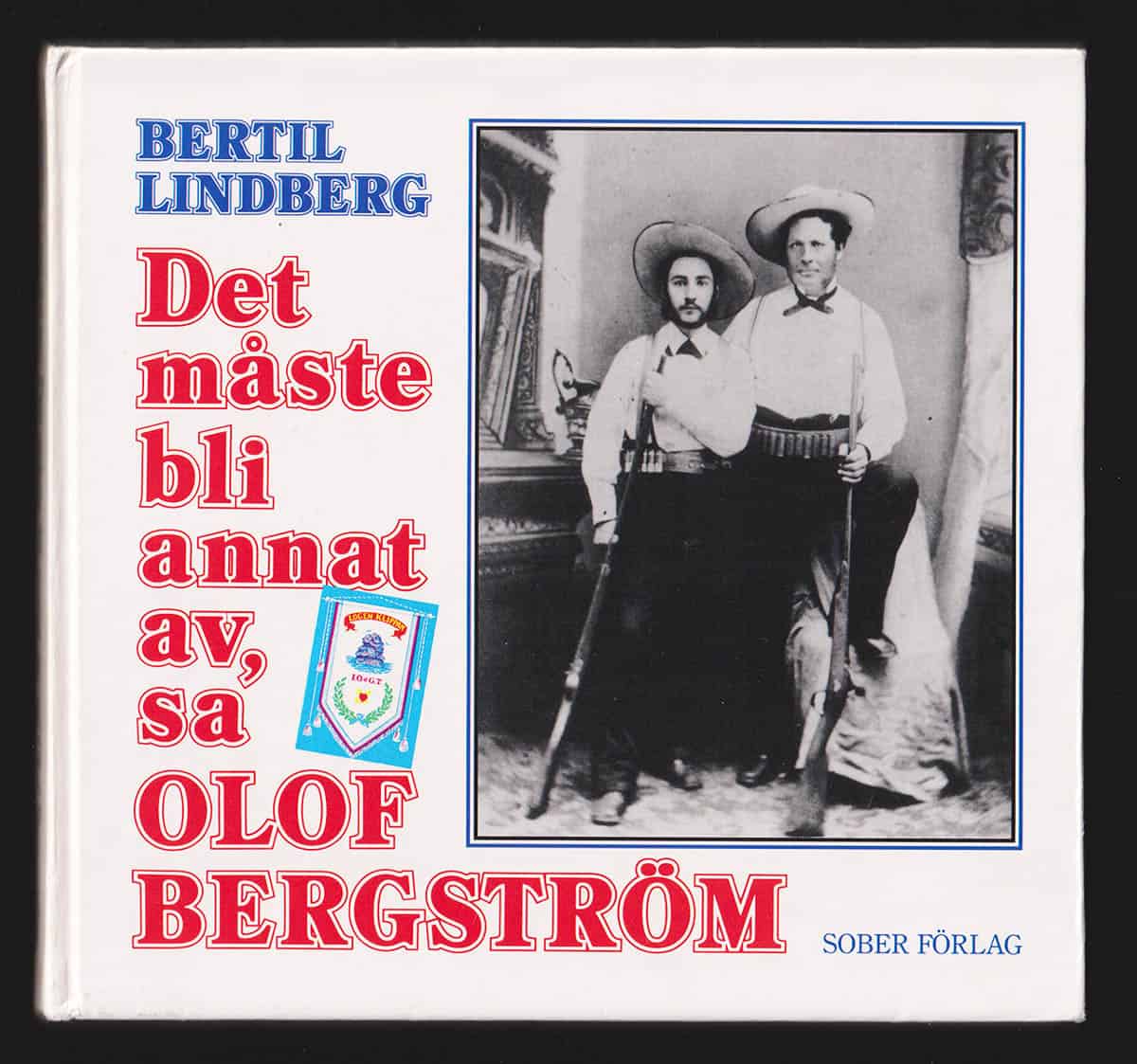 Bertil Lindberg : Det måste bli annat av, sa' Olof Bergström