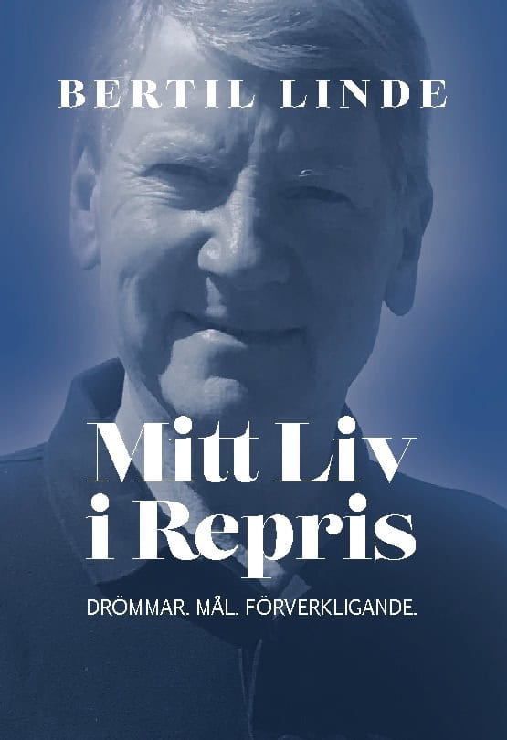 Bertil Linde : Mitt liv i repris : drömmar, mål, förverkligande