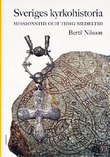 Bertil Nilsson : Sveriges kyrkohistoria. 1, Missionstid och tidig medeltid
