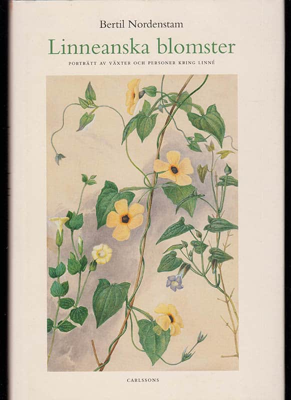 Bertil Nordenstam : Linneanska blomster. Porträtt av växter och personer kring Linné