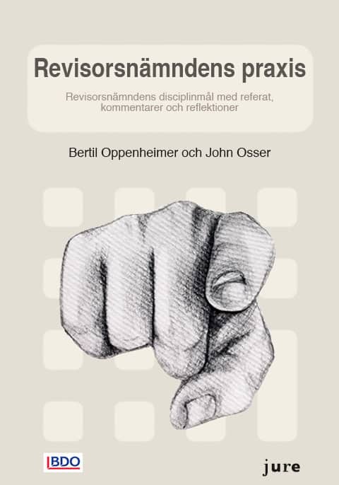 Bertil Oppenheimer : Revisorsnämndens praxis – Revisorsnämndens disciplinmål med referat, kommentarer och reflektioner
