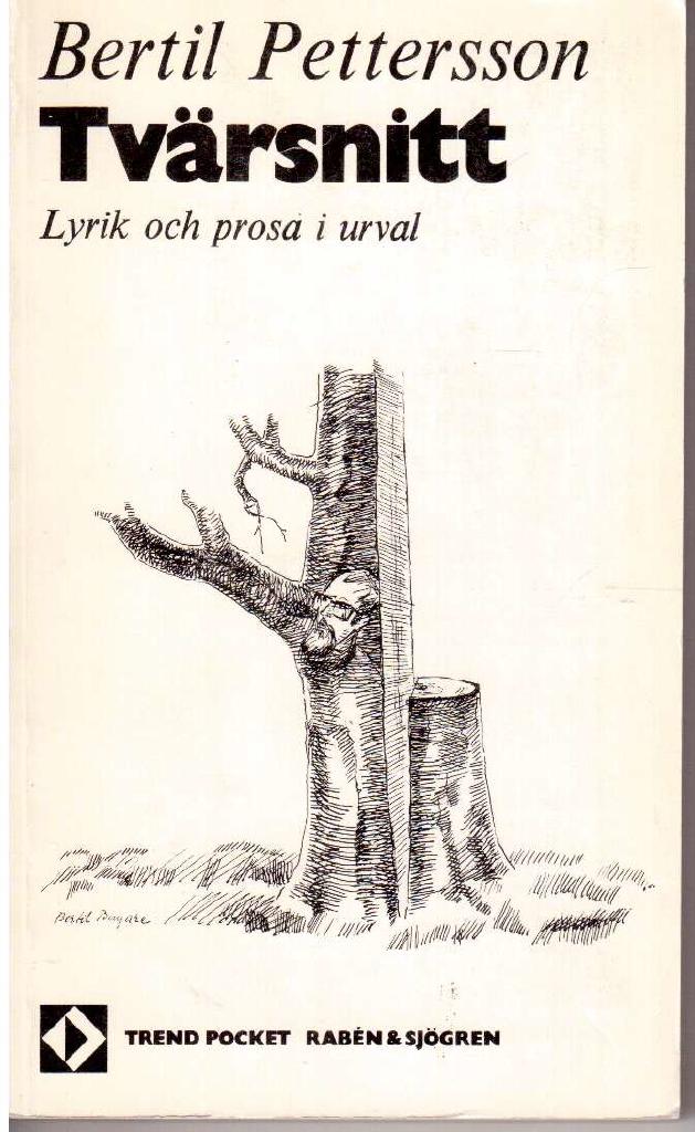 Bertil Pettersson : Tvärsnitt. Lyrik och prosa i urval