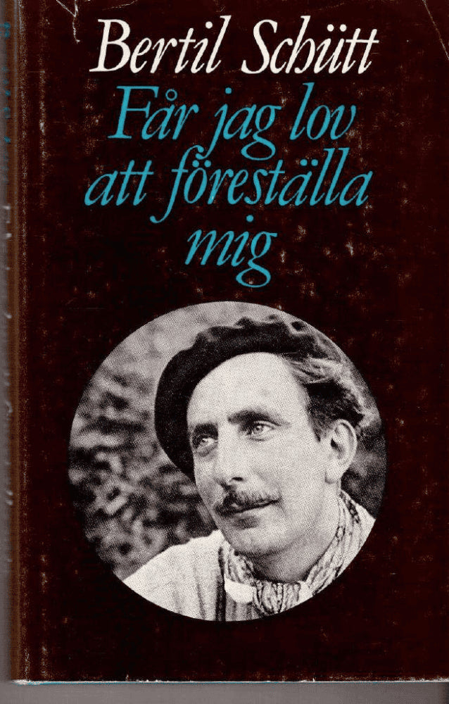 Bertil Schütt : Får jag be om lov föreställa mig