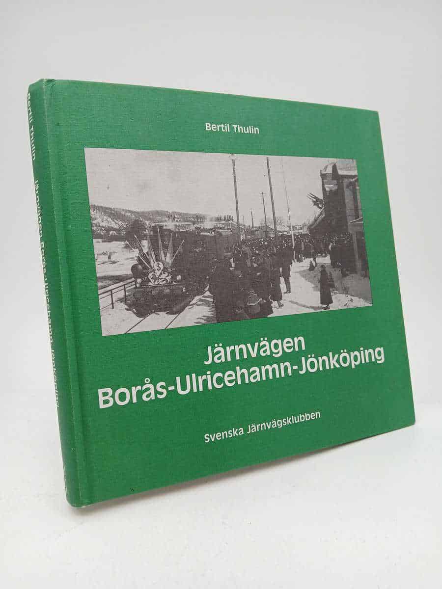 Bertil Thulin : Järnvägen Borås - Ulricehamn - Jönköping