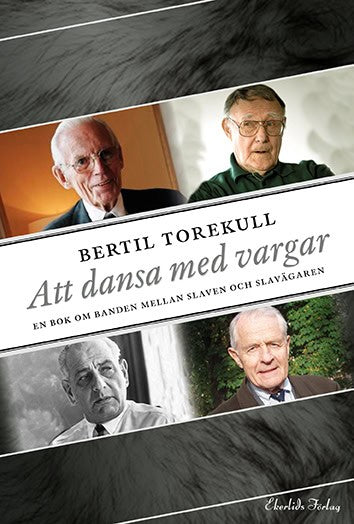 Bertil Torekull : Att dansa med vargar : en bok om relationen mellan slaven och slavägaren