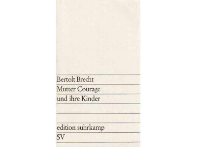 Bertolt Brecht : Mutter Courage und ihre Kinder