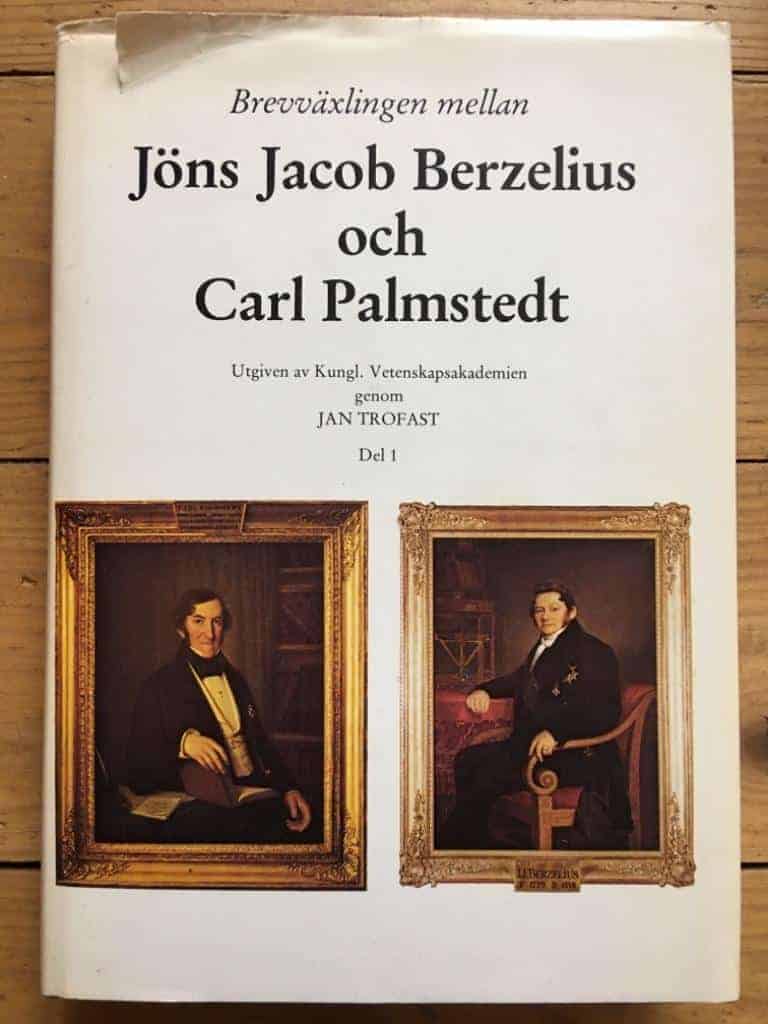 Berzelius, Jacob ; Palmstedt, Carl ; Trofast, Jan ; Kungl. Vetenskapsakademien : Brevväxlingen mellan Jöns Jacob Berzelius och Carl Palmstedt Del 1
