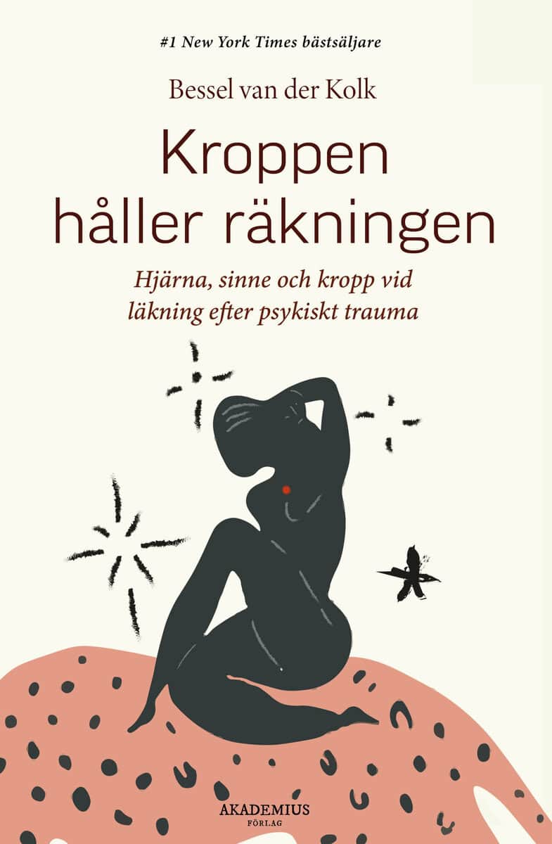 Bessel Van der Kolk : Kroppen håller räkningen : hjärna, sinne och kropp vid läkning efter psykiskt trauma