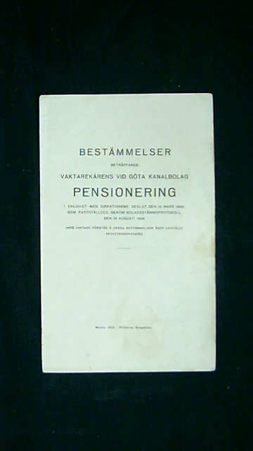 BESTÄMMELSER BETRÄFFANDE VAKTAREKÅRENS VID GÖTA KANALBOLAG PENSIONERING. : I enlighet med direktionens beslut ... Motala 1928.