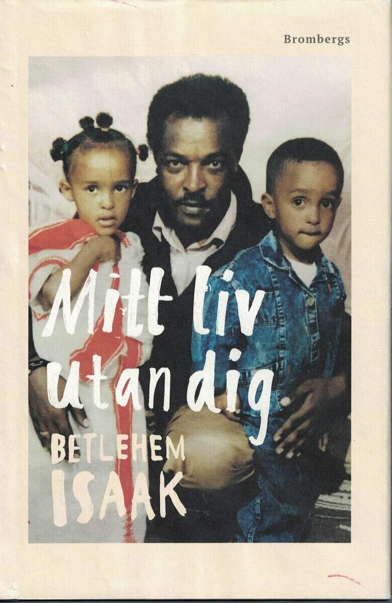 Betlehem Isaak : Mitt liv utan dig