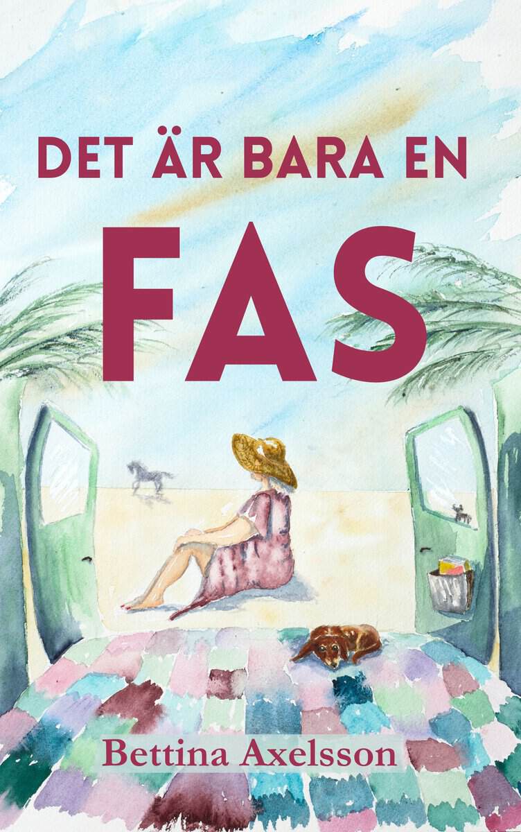 Bettina Axelsson : Det är bara en fas : om kärlek, vänskap, vanlife och att lämna sin komfortzon