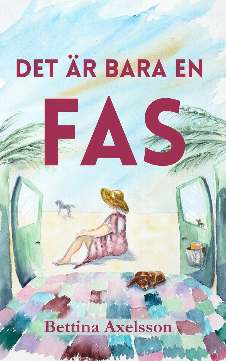 Bettina Axelsson : Det är bara en fas : om kärlek, vänskap, vanlife och att lämna sin komfortzon