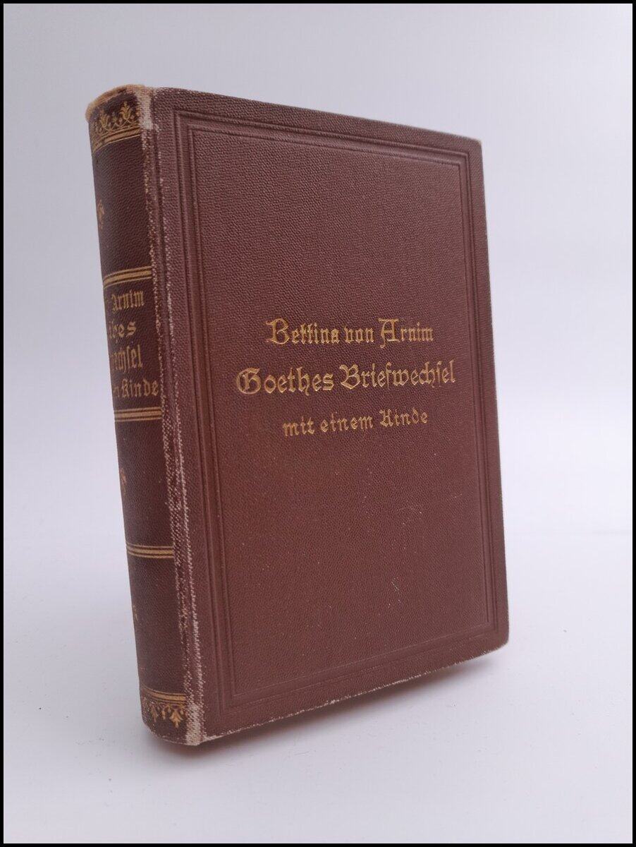 Bettina von Arnim : Goethes Briefwechsel mit einem Kinde