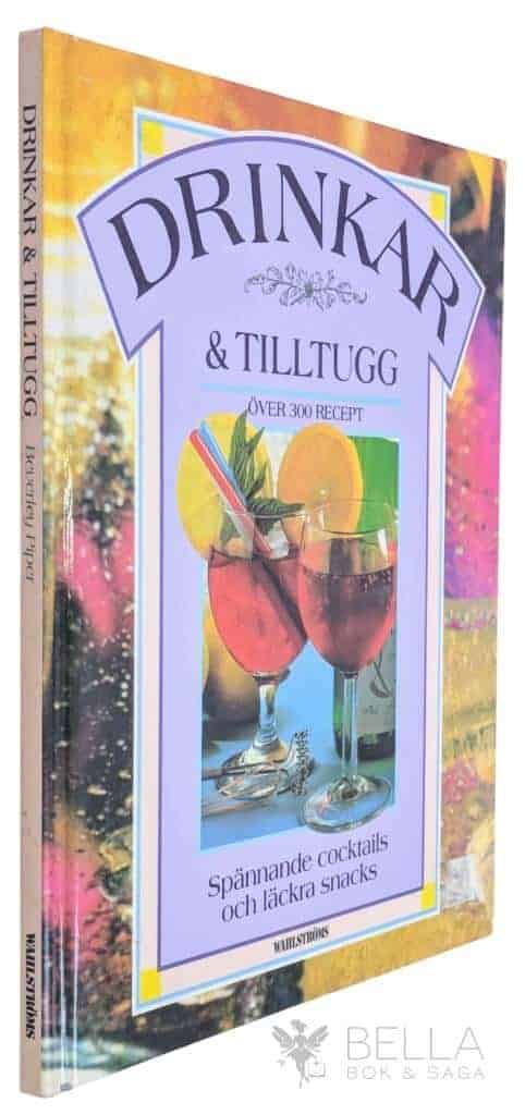 Beverley Piper : Drinkar o tilltugg - över 300 recept - spännande cocktails och läckra snacks