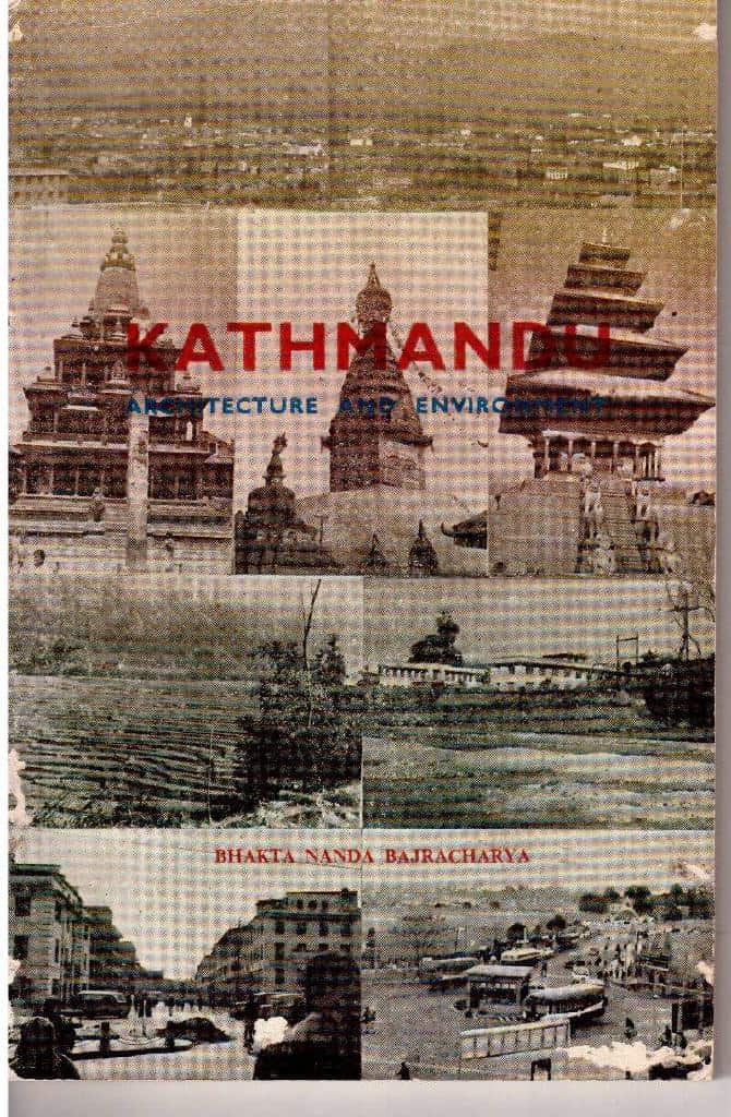 Bhakta Nanda Bajracharya : Kathmandu. Architecture and environment