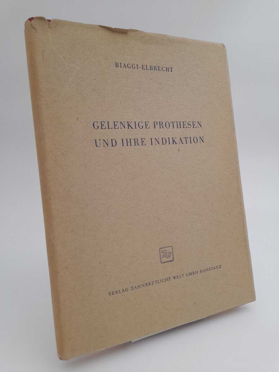 Biaggi, Augusto ; Elbrecht, Hans Joachim : Gelenkige Prothesen und ihre Indikation