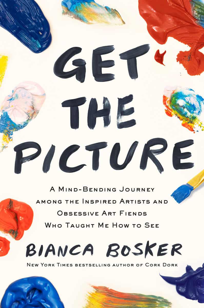 Bianca Bosker : Get the Picture