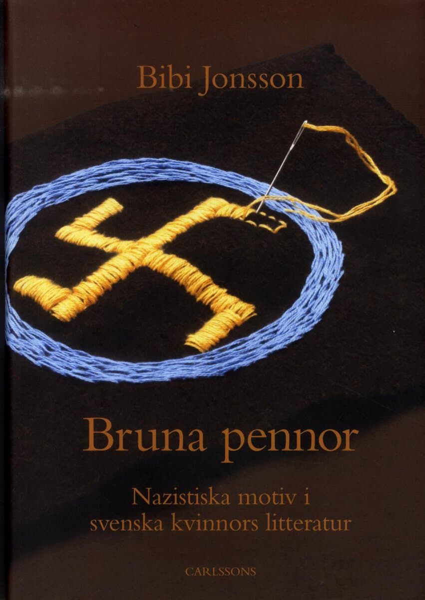 Bibi Jonsson : Bruna pennor : nazistiska motiv i svenska kvinnors litteratur