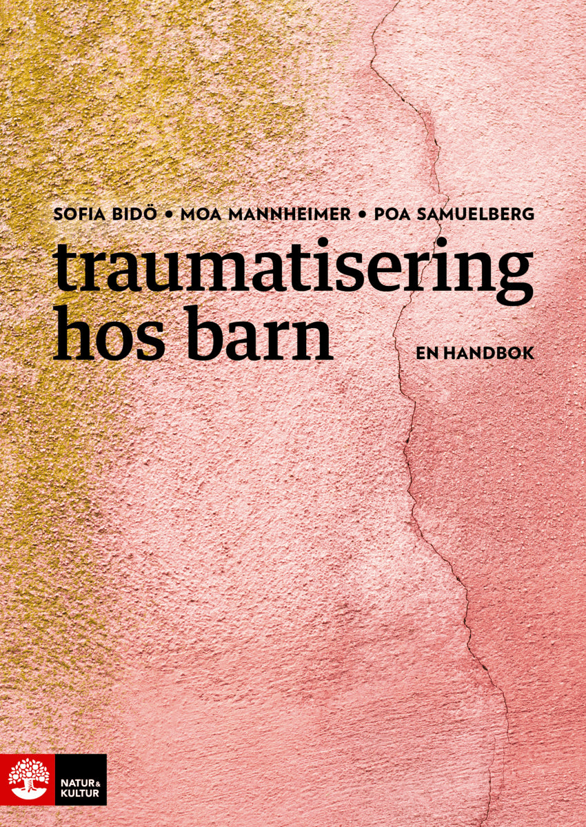 Bidö, Sofia ; Mannheimer, Moa ; Samuelberg, Poa : Traumatisering hos barn : En handbok