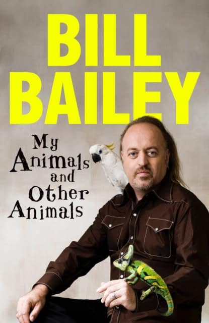 Bill Bailey : My animals, and other animals