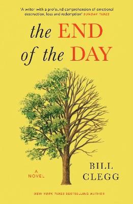 Bill Clegg : The End of the Day