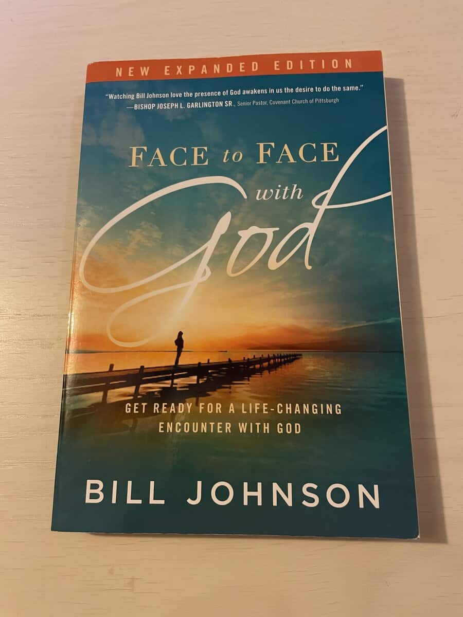 Bill Johnson : Face to Face With God
