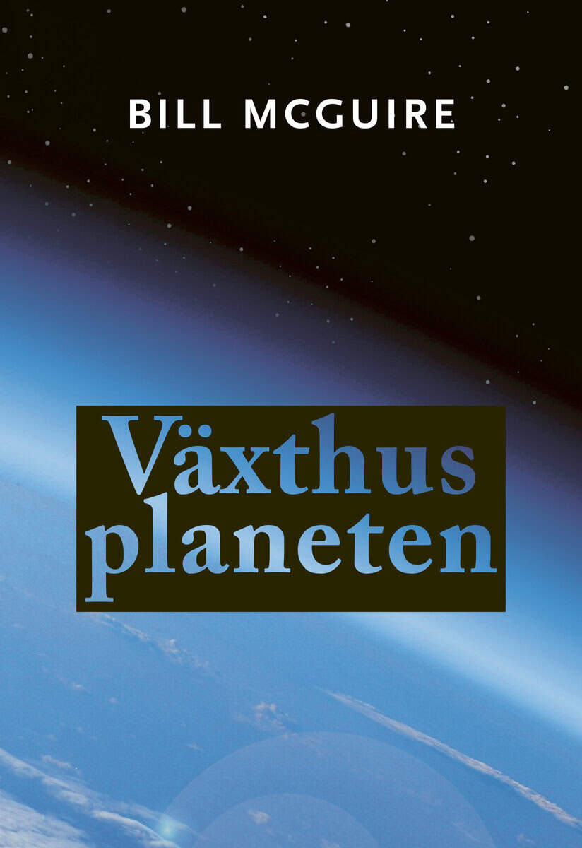 Bill McGuire : Växthusplaneten : vårt nya hem