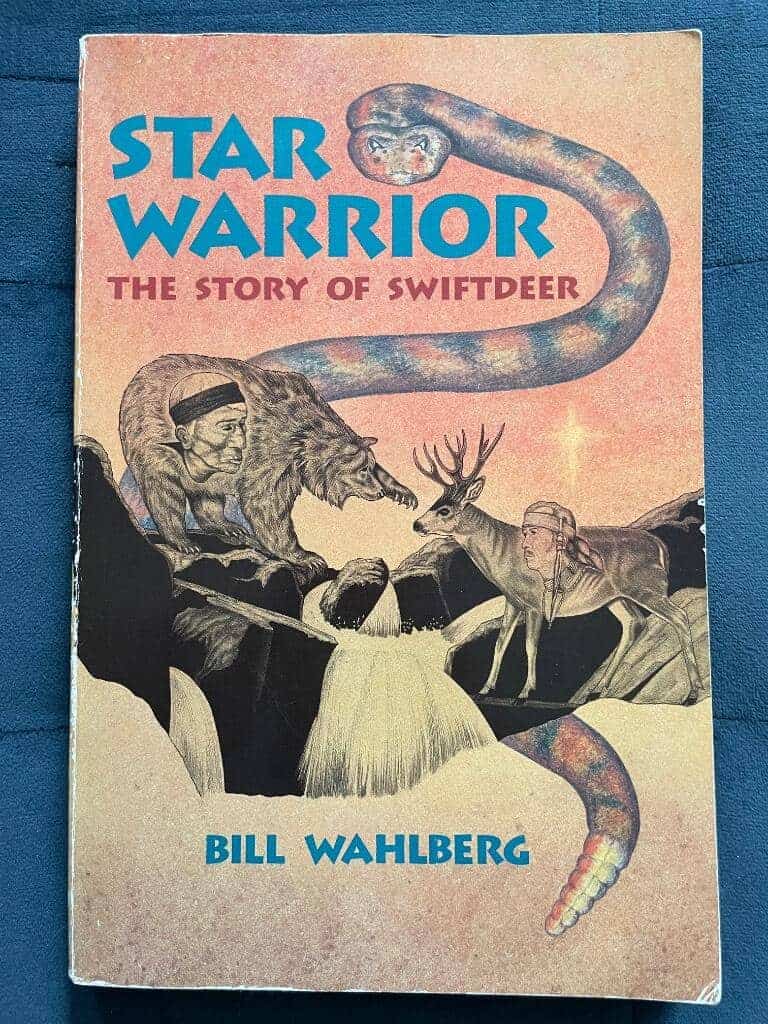 Bill Wahlberg : Star Warrior - the Story of Swiftdeer