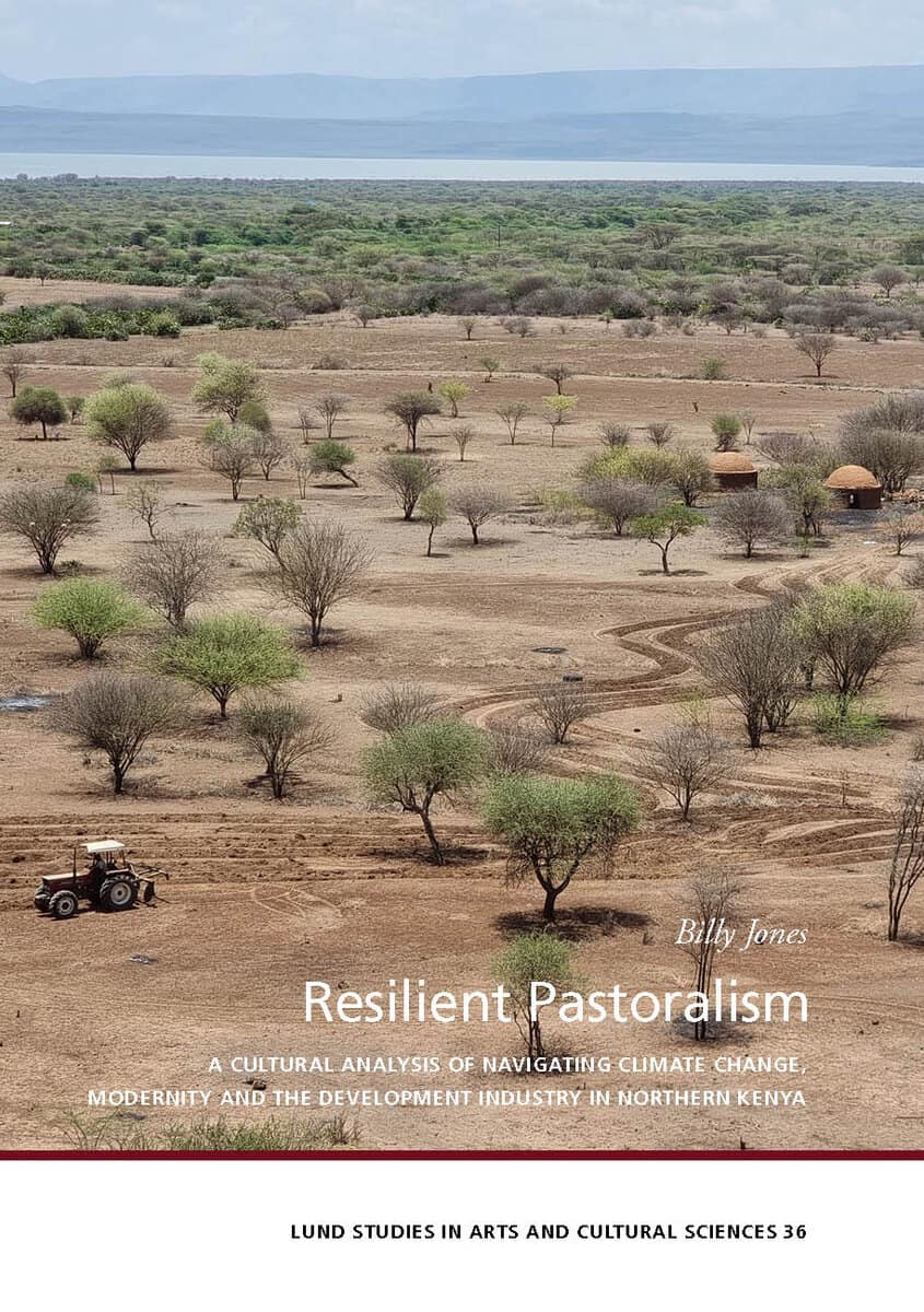 Billy Jones : Resilient pastoralism : a cultural analysis of navigating climate change, modernity and the development industry in northern Kenya