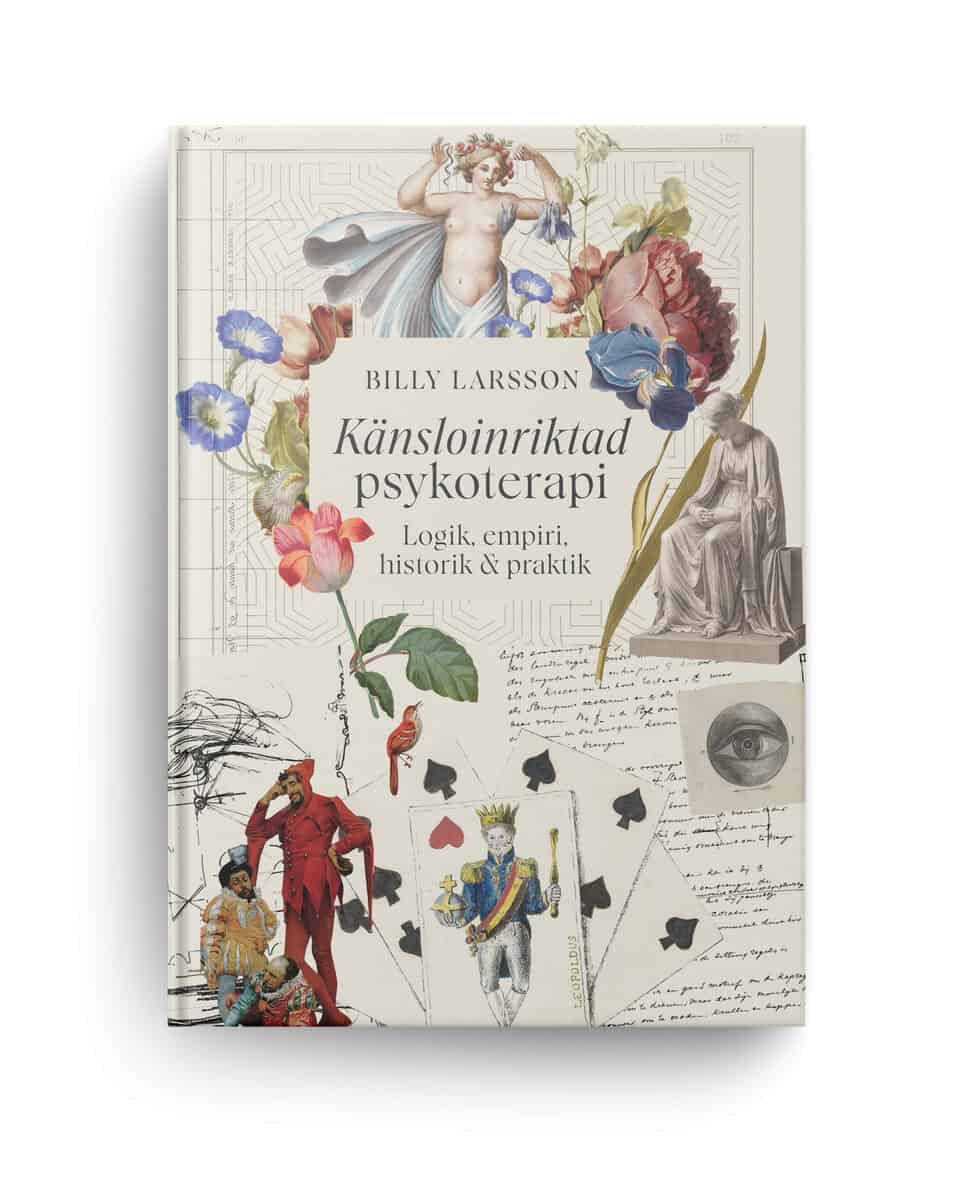 Billy Larsson : Känsloinriktad psykoterapi : logik, empiri, historik och praktik