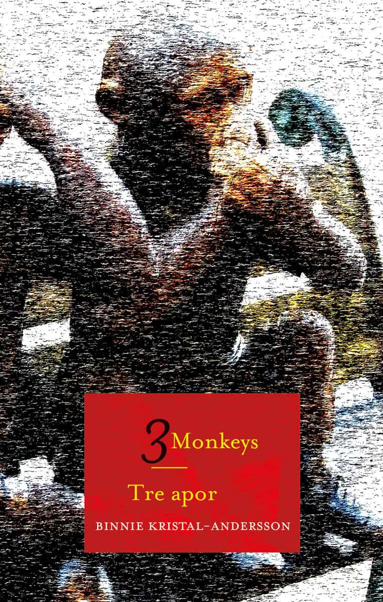 Binnie Kristal-Andersson : Tre apor / 3 Monkeys